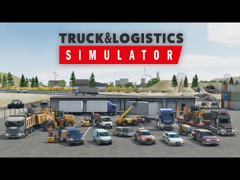 Truck & Logistics Simulator | Official Trailer
